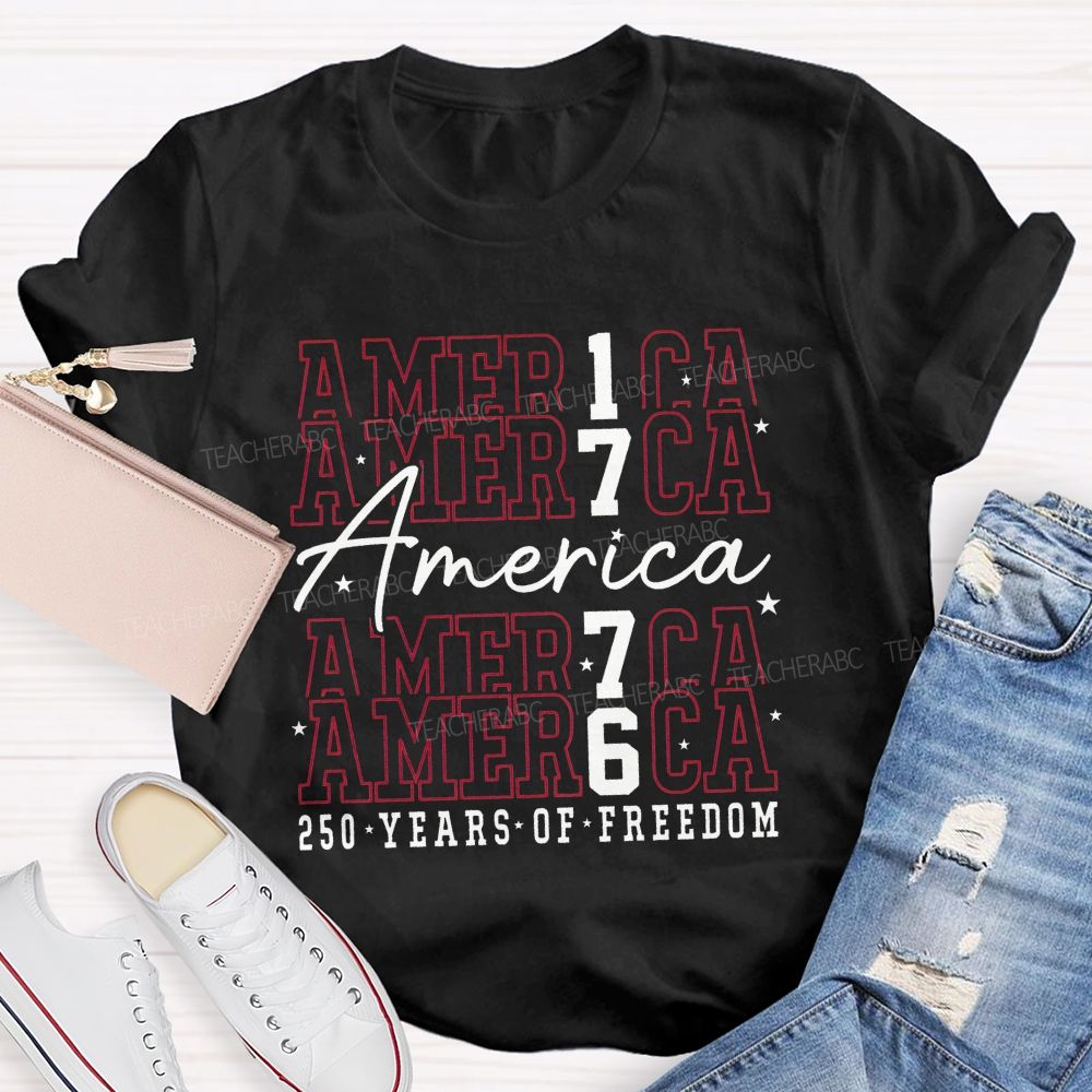 America 1776 250 Years Of Freedom 250 Years Strong Teacher T-shirt