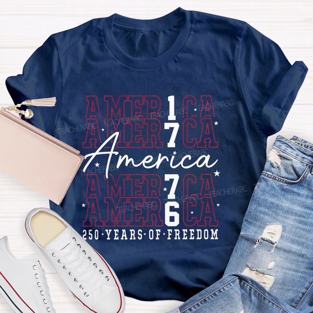 America 1776 250 Years Of Freedom 250 Years Strong Teacher T-shirt