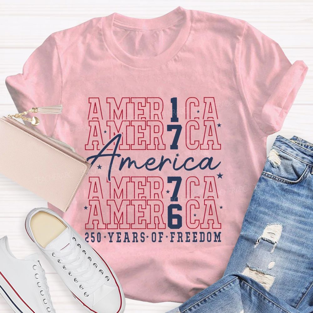 America 1776 250 Years Of Freedom 250 Years Strong Teacher T-shirt