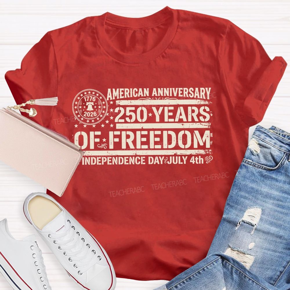 American Anniversary 250 Years Of Freedom Independence Day Teacher T-shirt