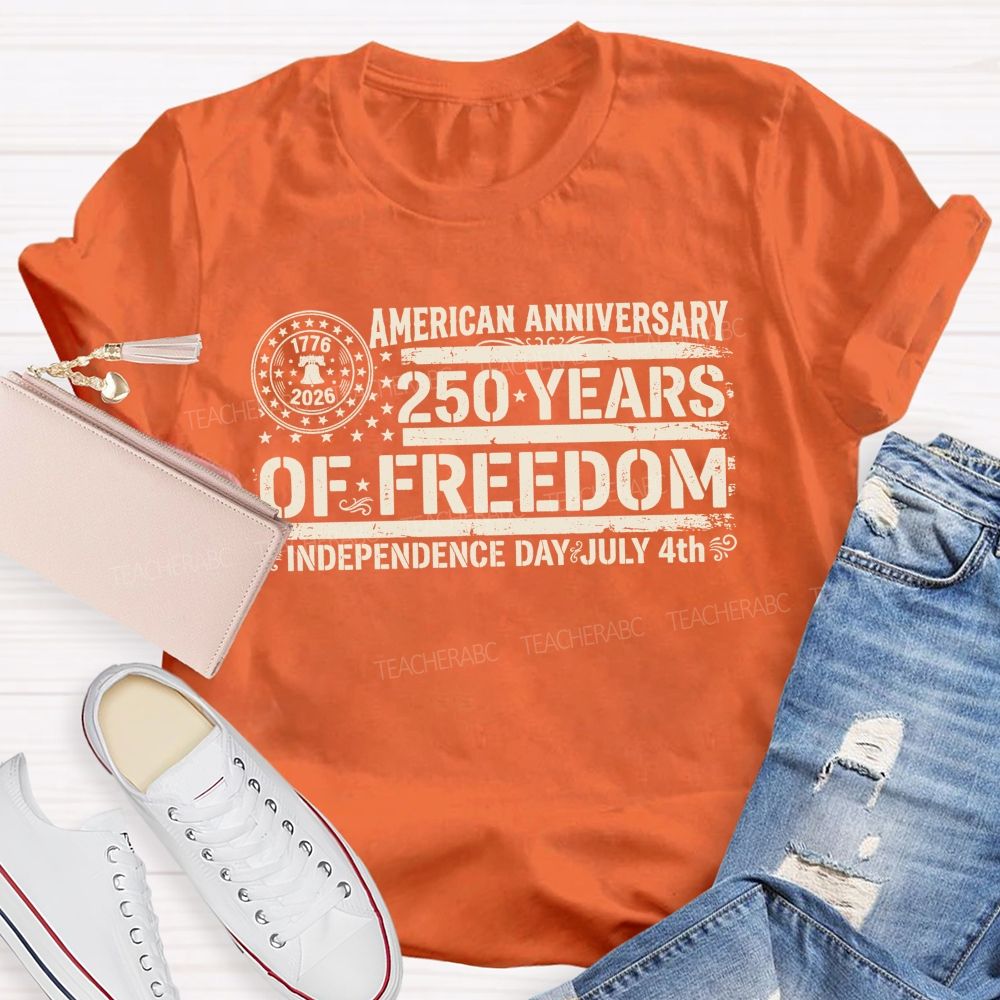 American Anniversary 250 Years Of Freedom Independence Day Teacher T-shirt
