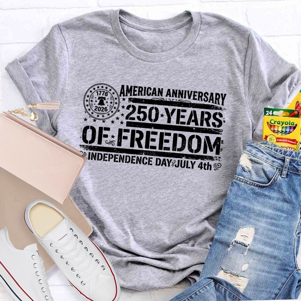 American Anniversary 250 Years Of Freedom Independence Day Teacher T-shirt