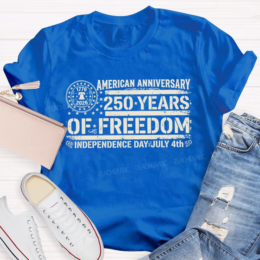 American Anniversary 250 Years Of Freedom Independence Day Teacher T-shirt