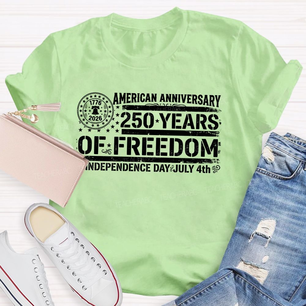 American Anniversary 250 Years Of Freedom Independence Day Teacher T-shirt