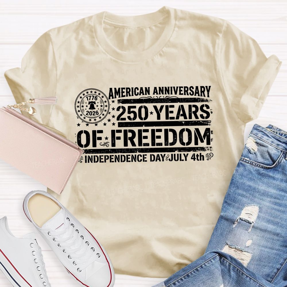 American Anniversary 250 Years Of Freedom Independence Day Teacher T-shirt