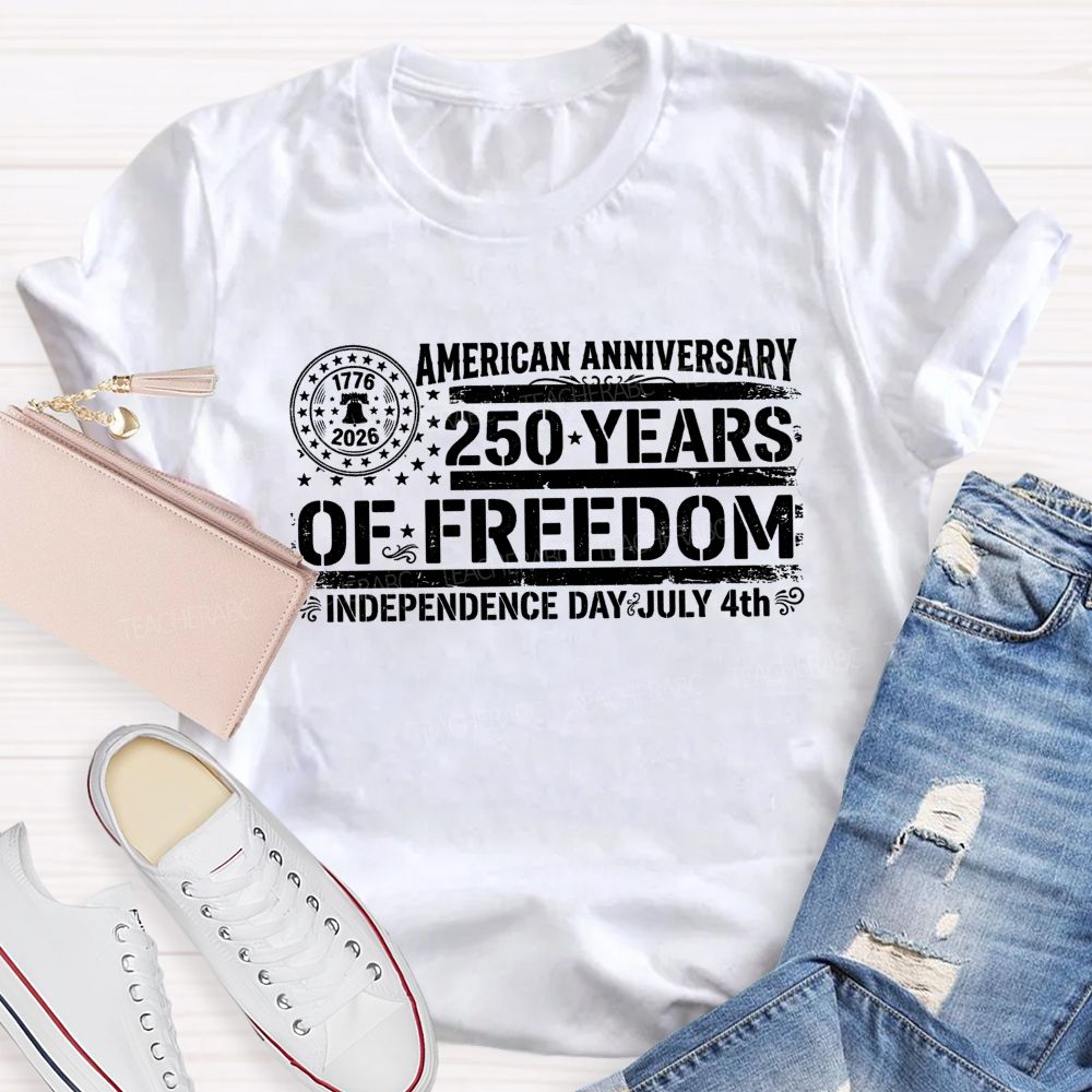 American Anniversary 250 Years Of Freedom Independence Day Teacher T-shirt