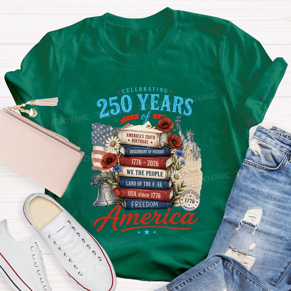 Celebrating 250 Years Of America A Story Of Freedom Teacher T-shirt