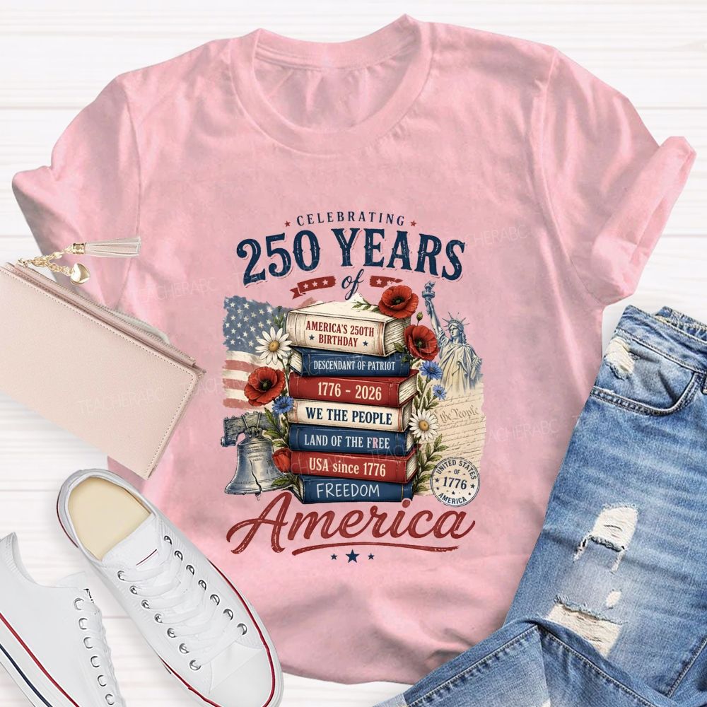 Celebrating 250 Years Of America A Story Of Freedom Teacher T-shirt