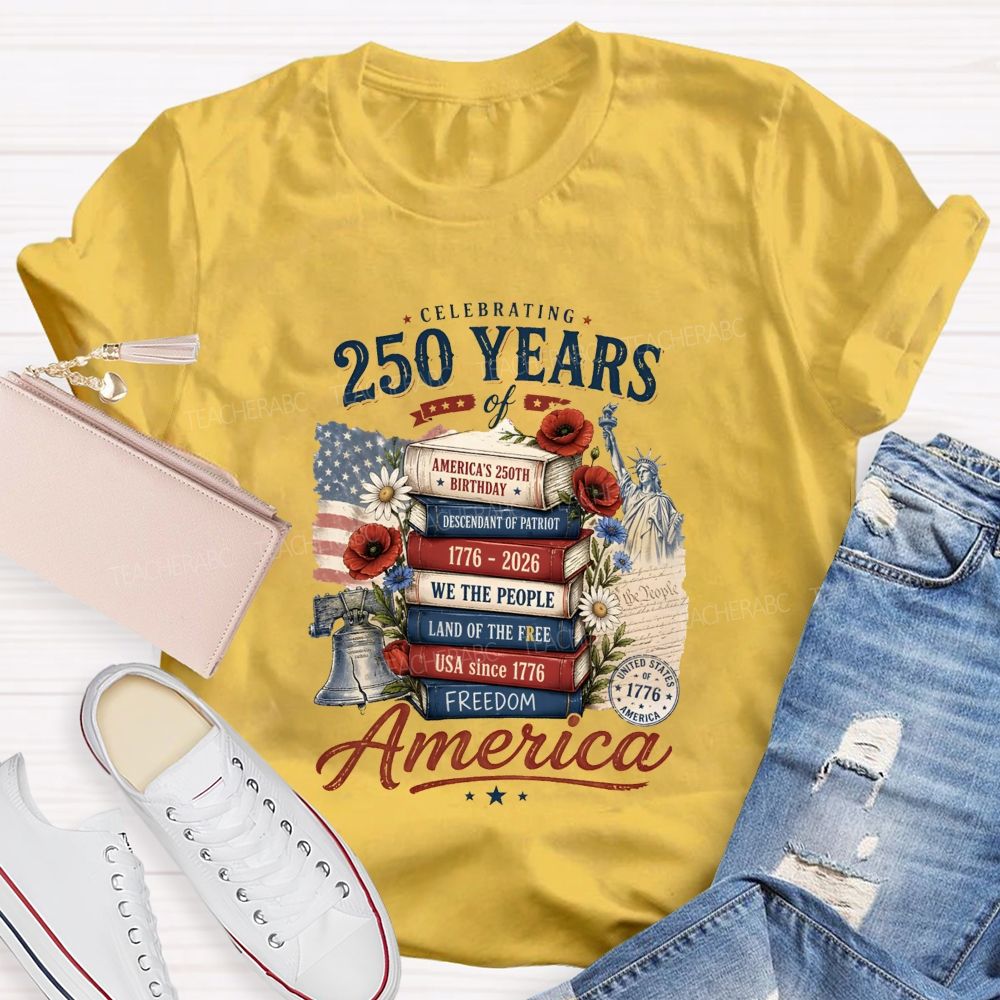 Celebrating 250 Years Of America A Story Of Freedom Teacher T-shirt