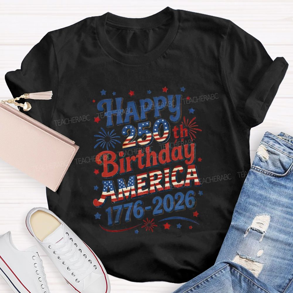 Happy 250th Birthday America 1776-2026 Teacher T-shirt