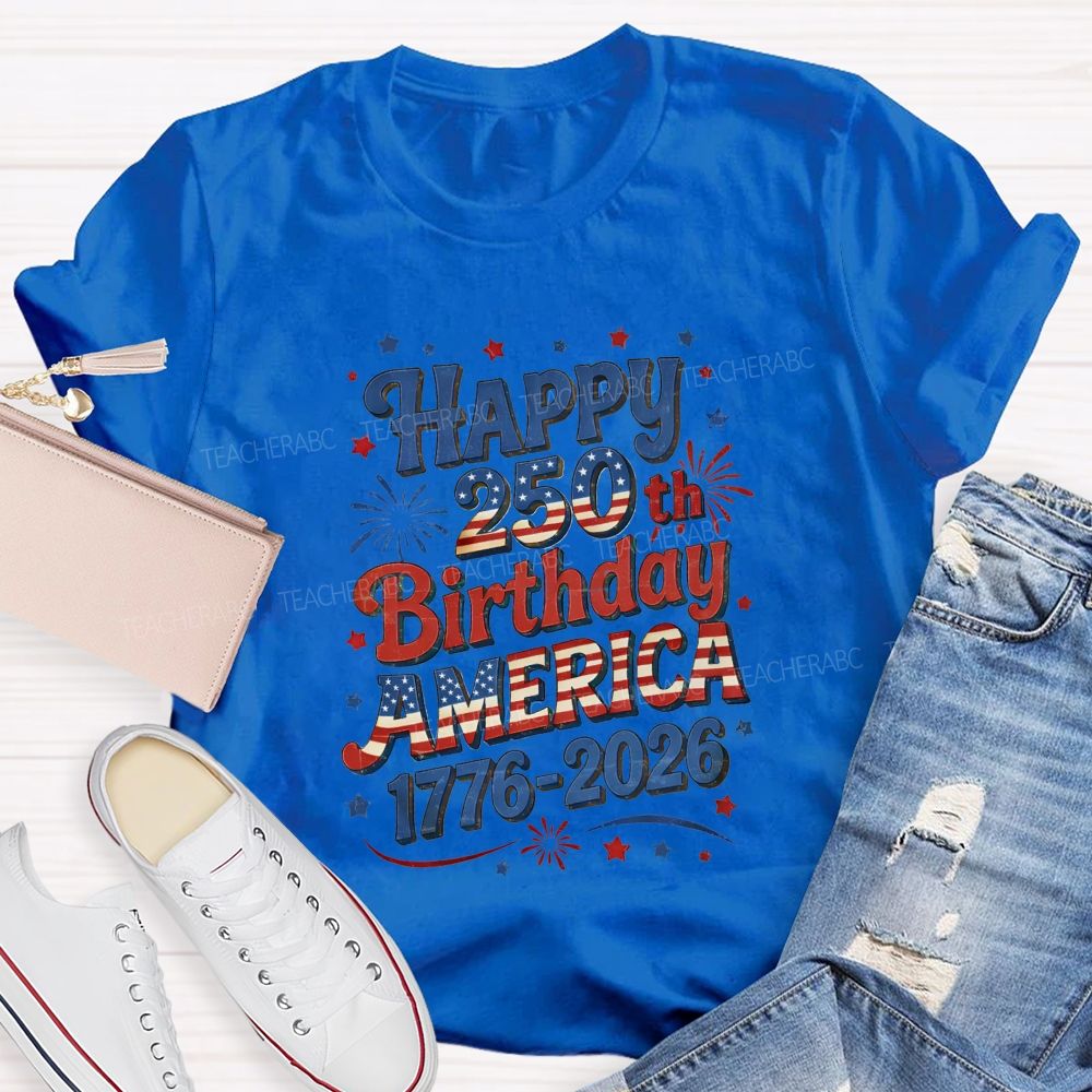 Happy 250th Birthday America 1776-2026 Teacher T-shirt