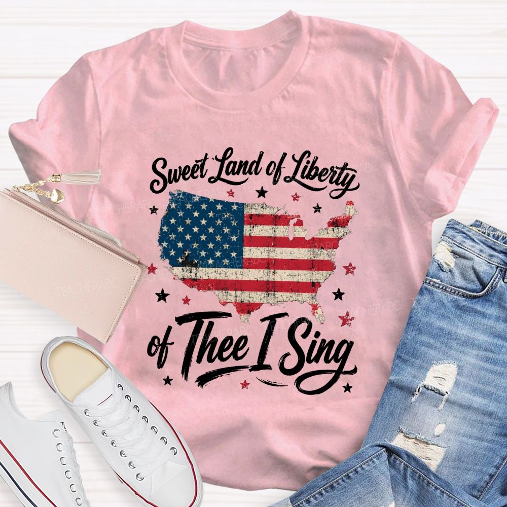 Sweet Land Of Liberty Of Thee I Sing Teacher T-shirt