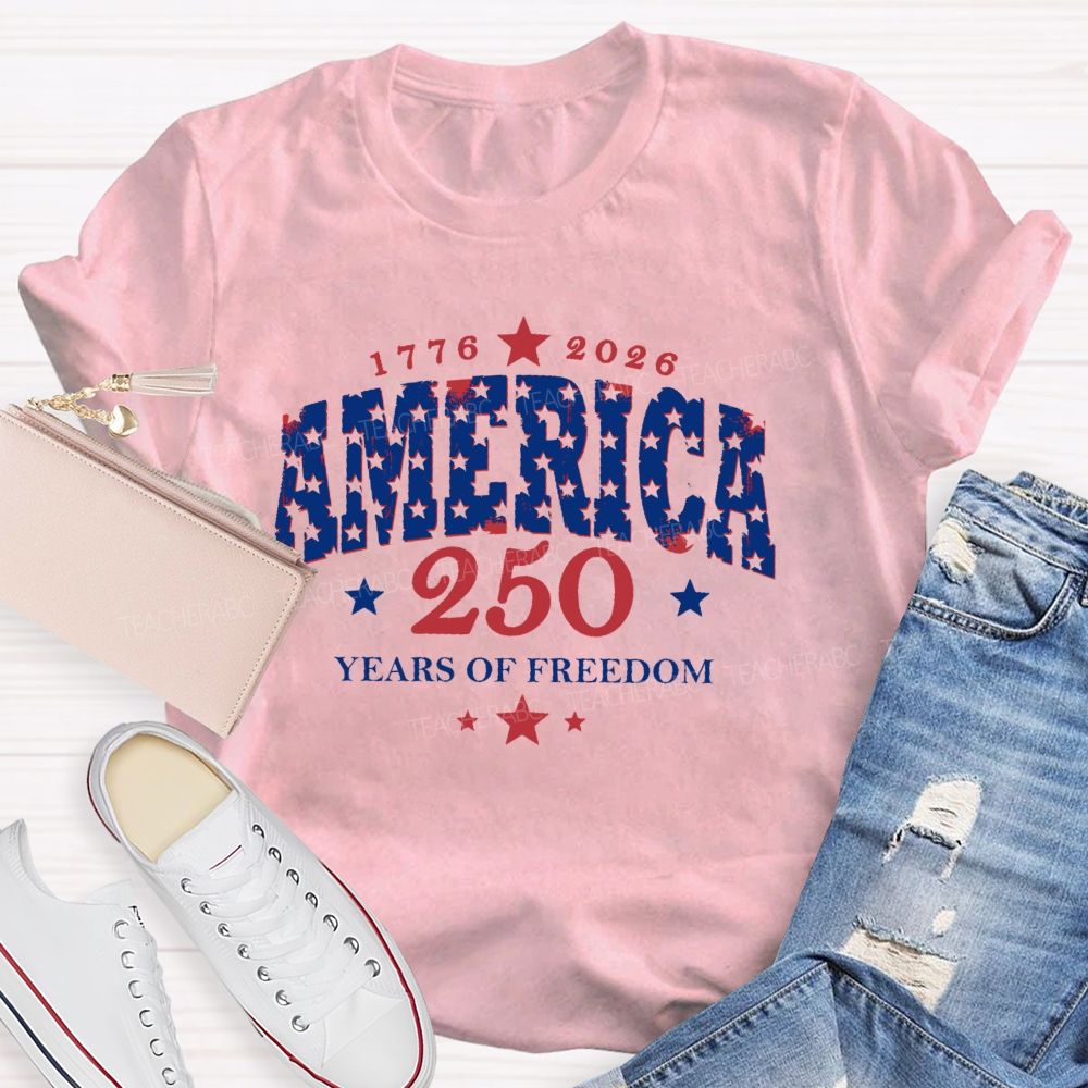 250 Years Of Freedom  Stars Letters  Teacher T-shirt