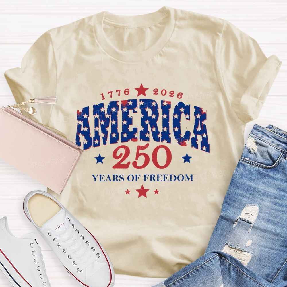 250 Years Of Freedom  Stars Letters  Teacher T-shirt