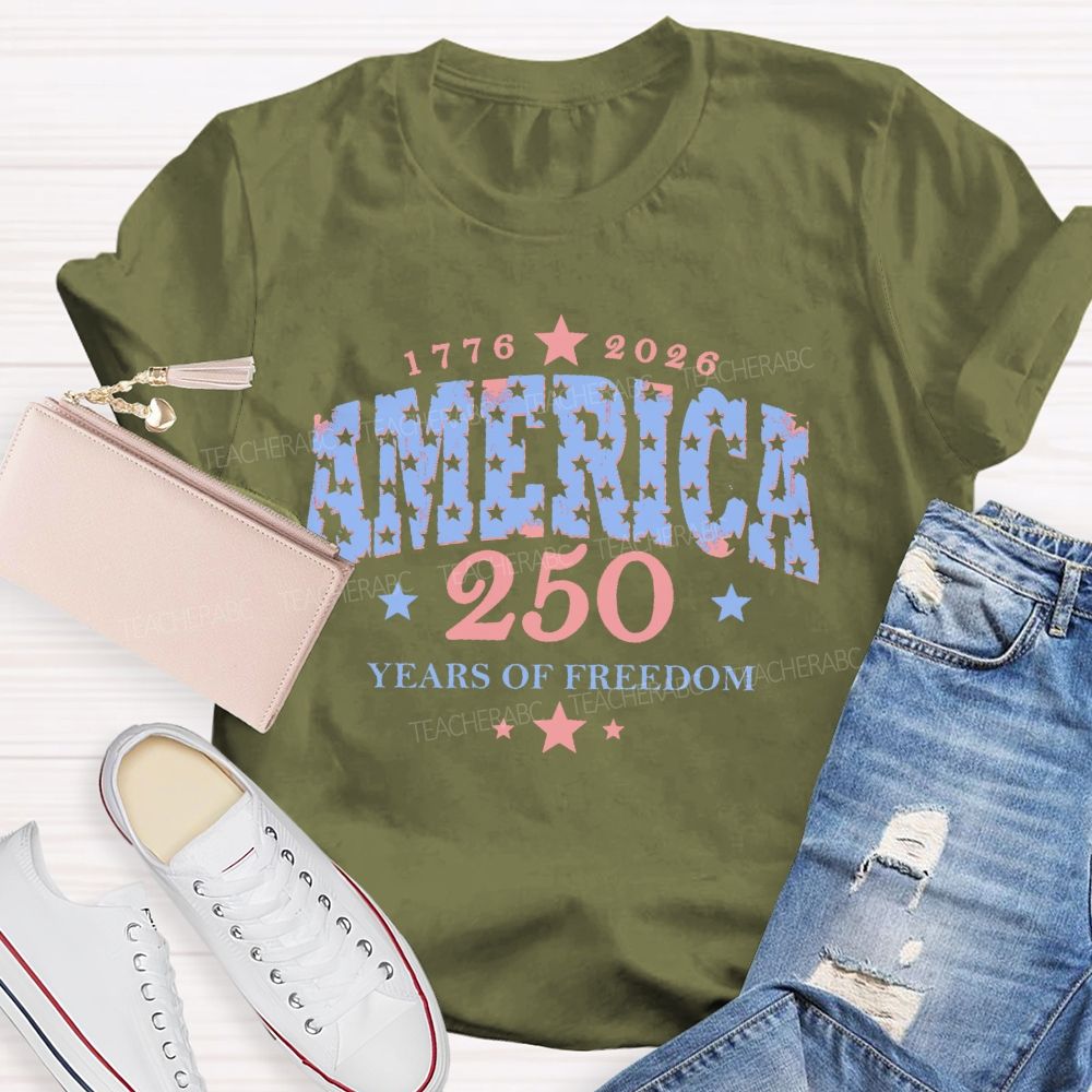 250 Years Of Freedom  Stars Letters  Teacher T-shirt
