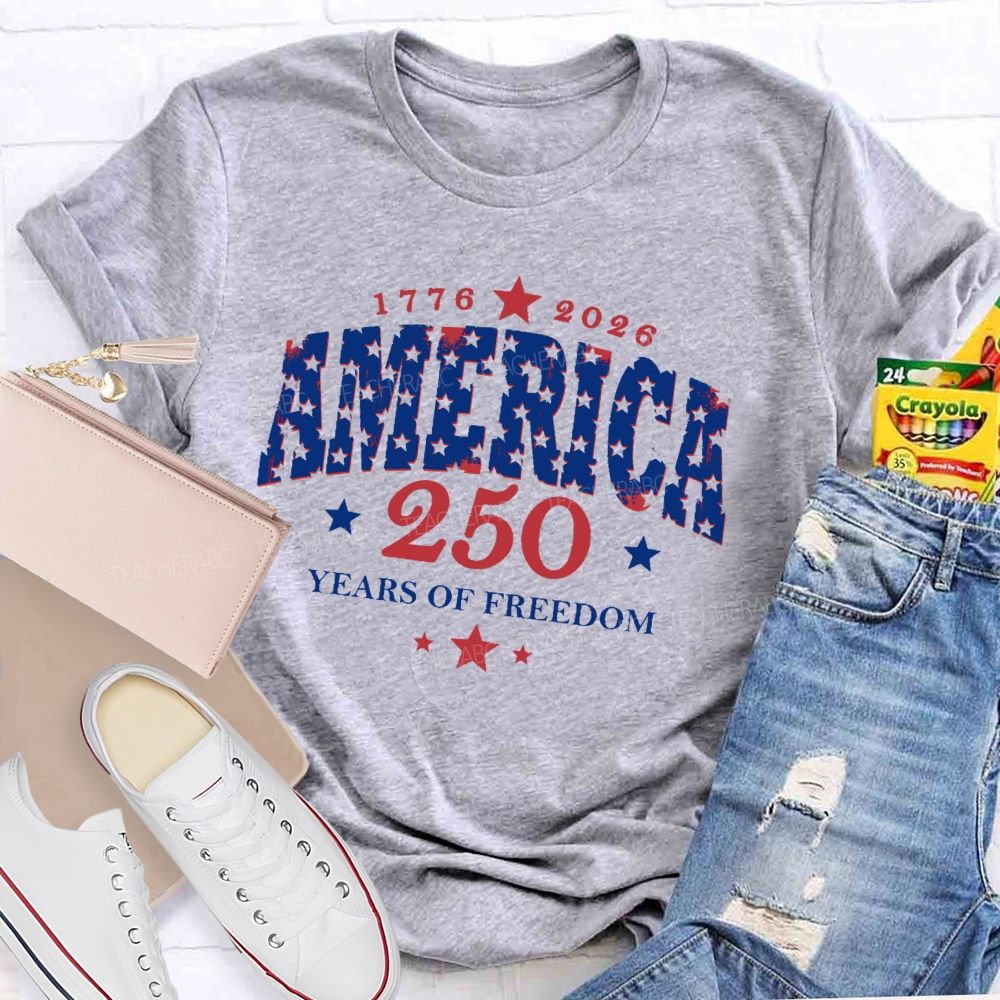 250 Years Of Freedom  Stars Letters  Teacher T-shirt