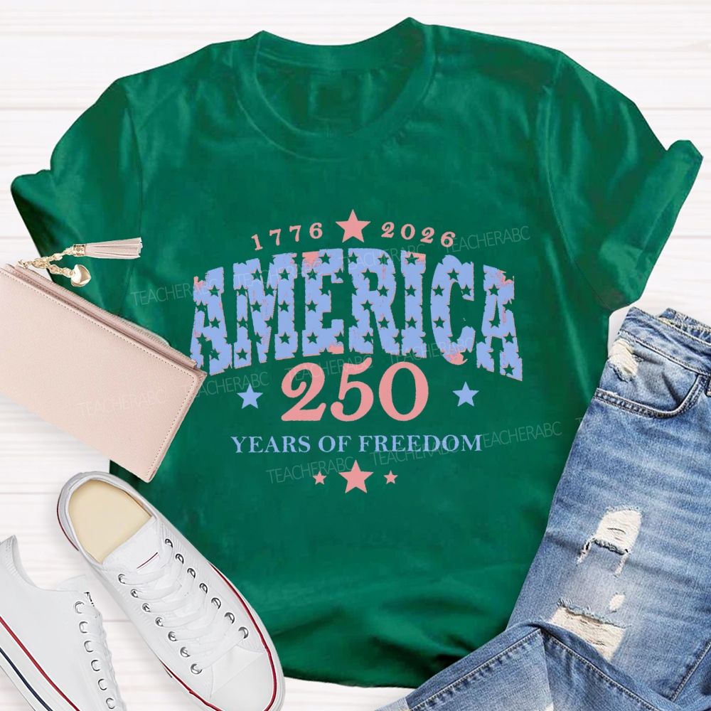 250 Years Of Freedom  Stars Letters  Teacher T-shirt