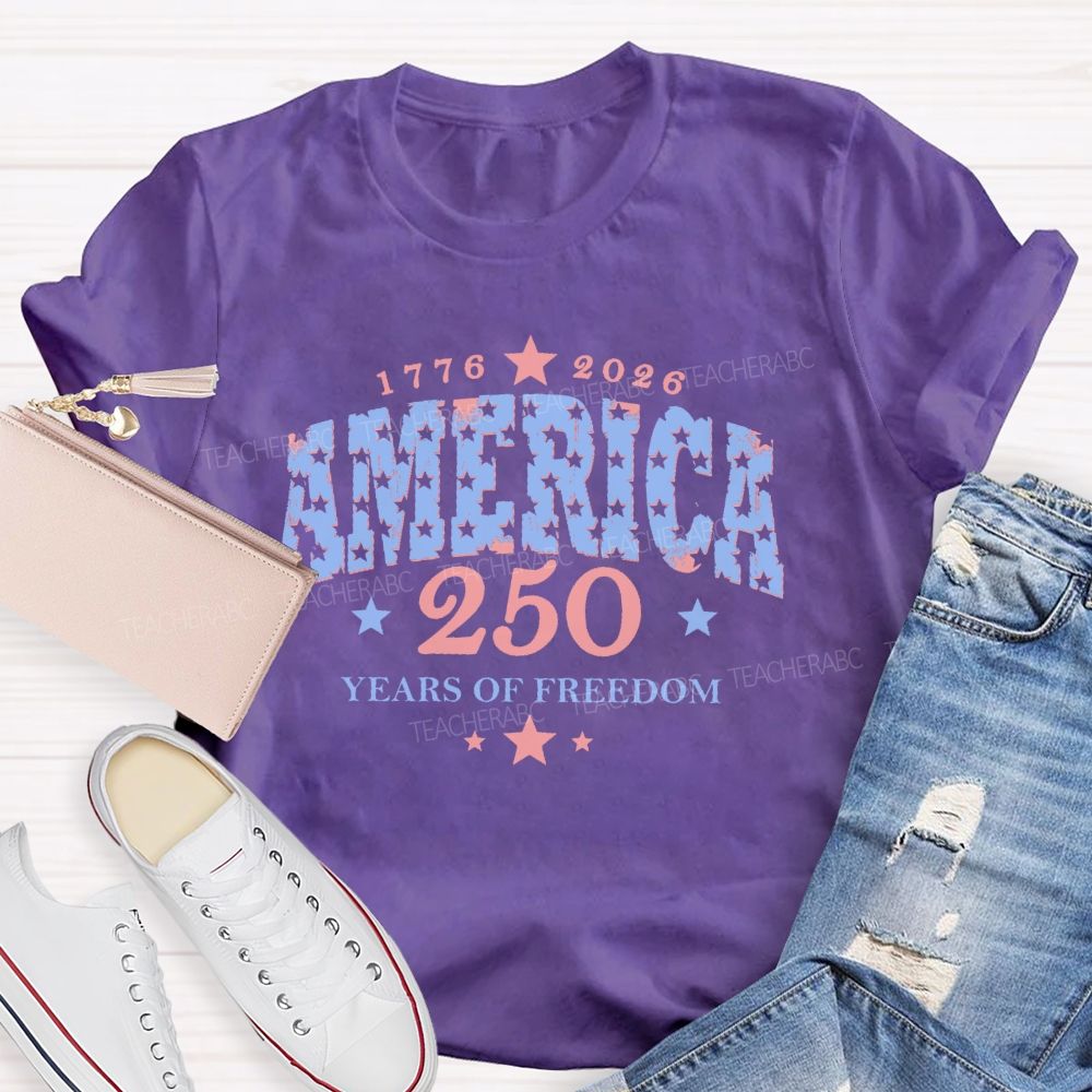 250 Years Of Freedom  Stars Letters  Teacher T-shirt