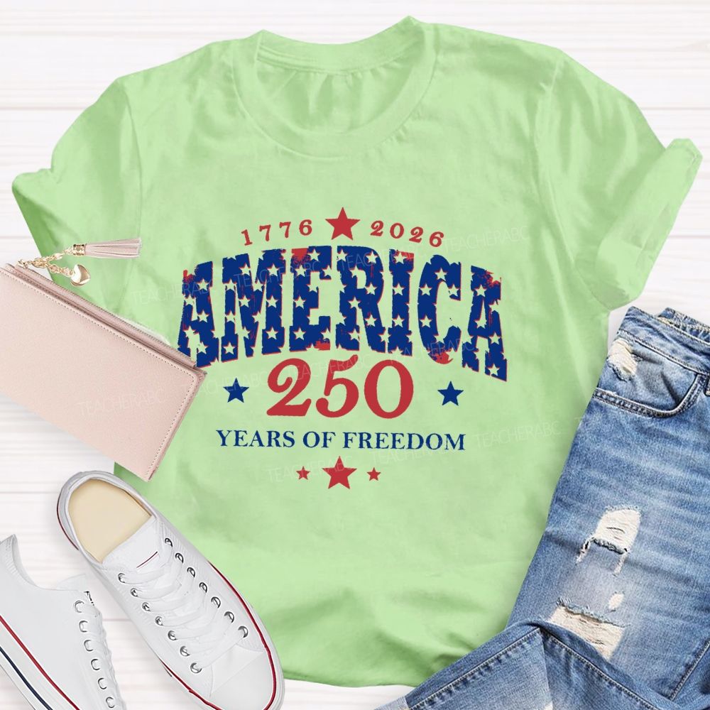250 Years Of Freedom  Stars Letters  Teacher T-shirt