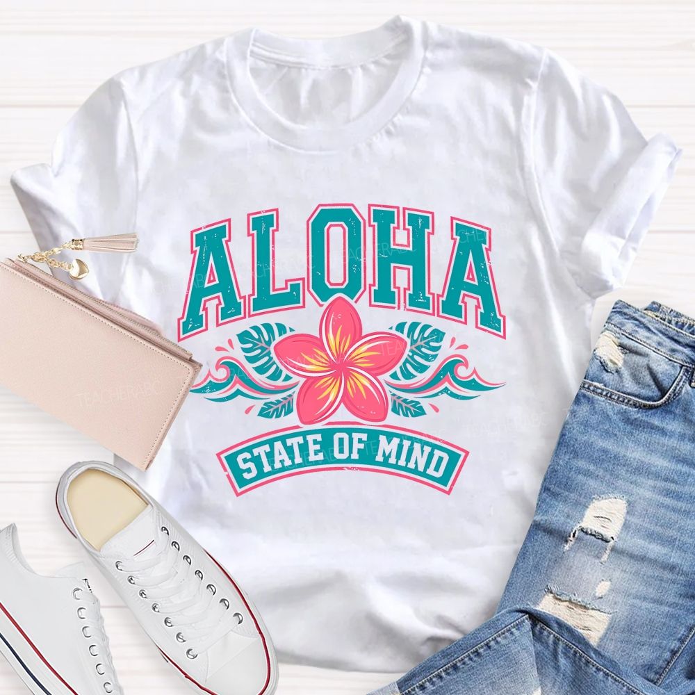 Aloha State Of Mind  Teacher T-shirt