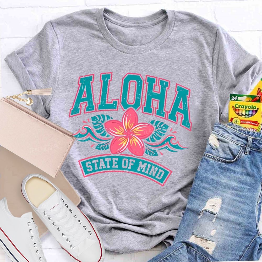 Aloha State Of Mind  Teacher T-shirt