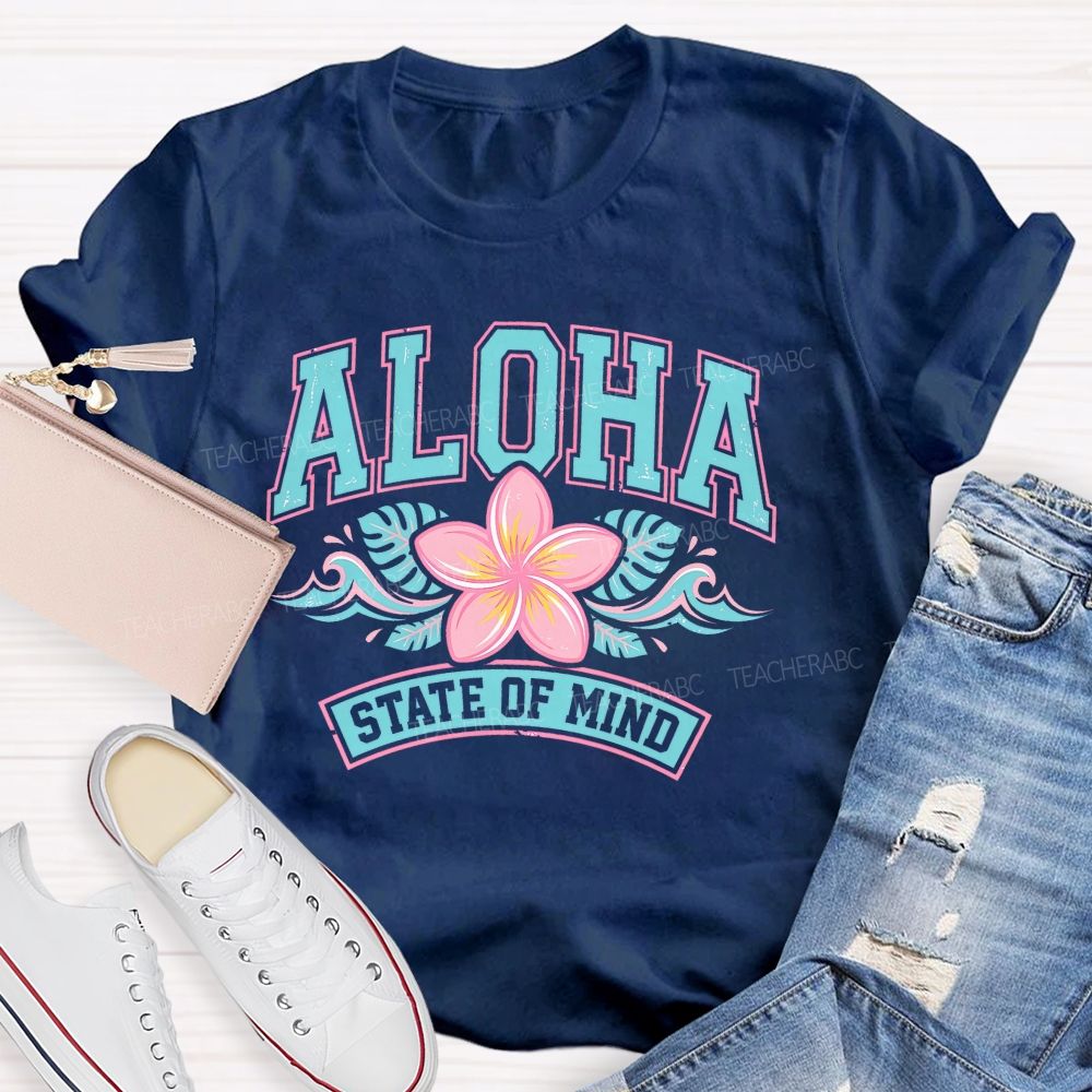Aloha State Of Mind  Teacher T-shirt