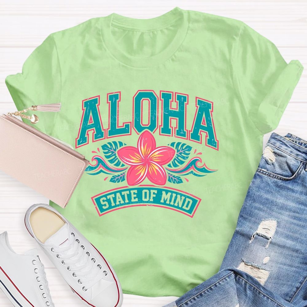 Aloha State Of Mind  Teacher T-shirt