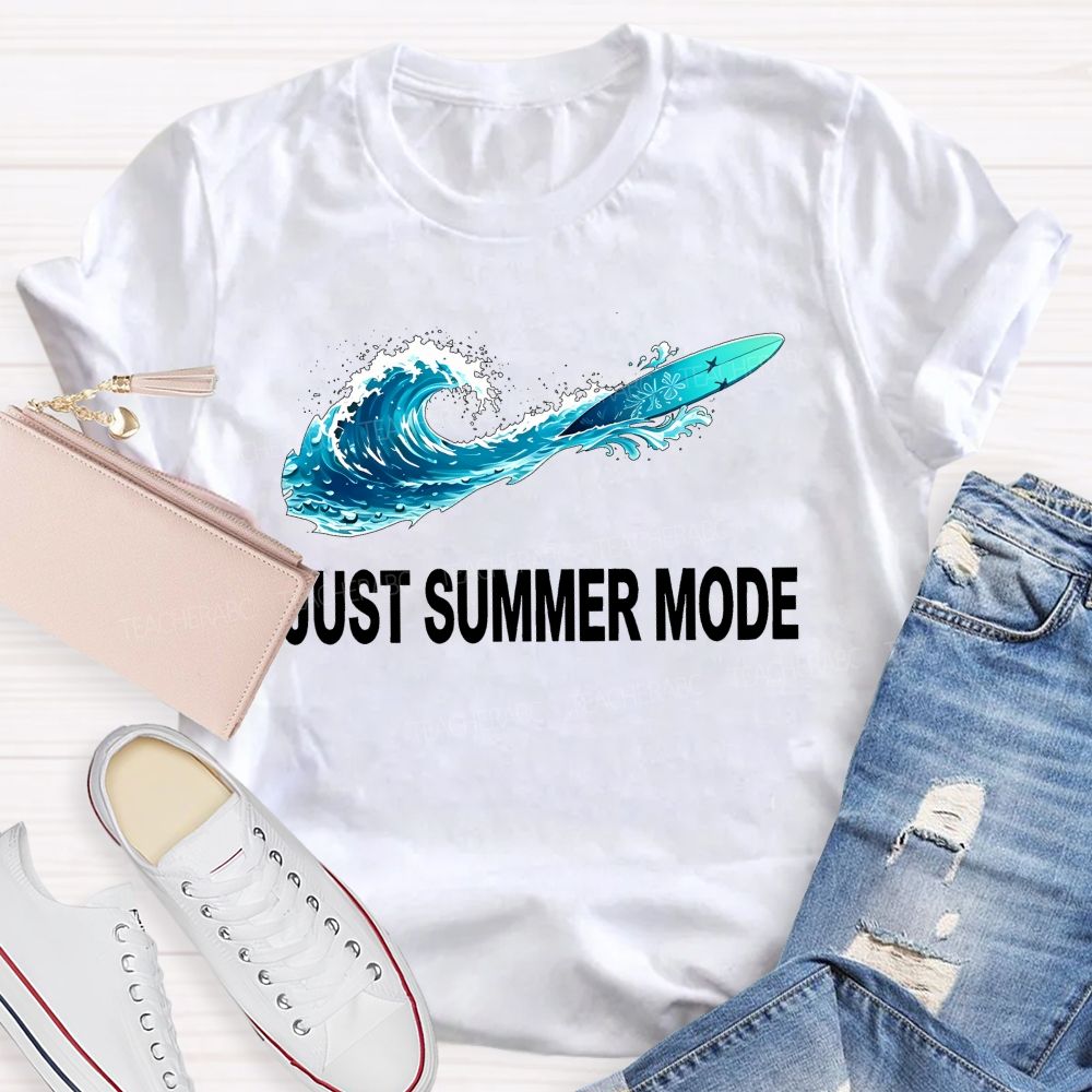 Just Summer Mode  Teacher T-shirt