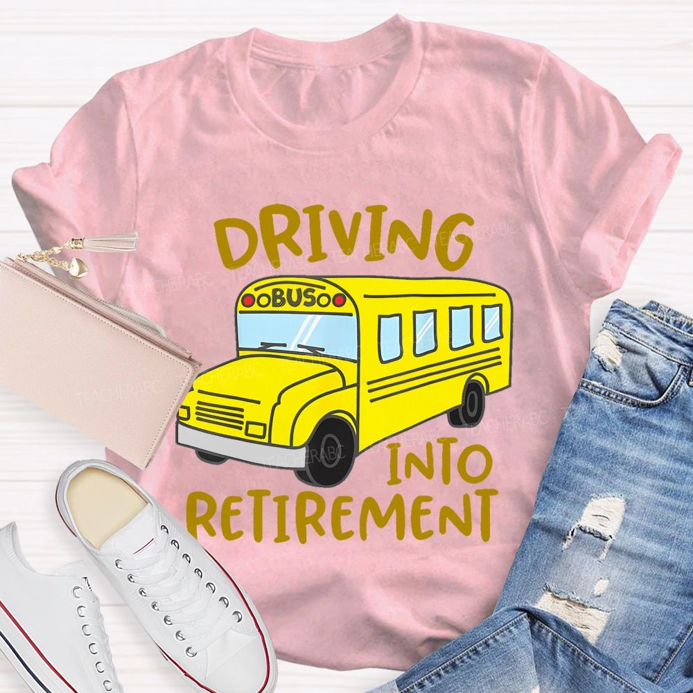Driving Into Retirement  Teacher T-shirt