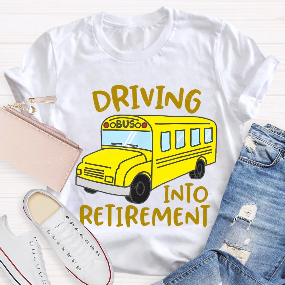Driving Into Retirement  Teacher T-shirt