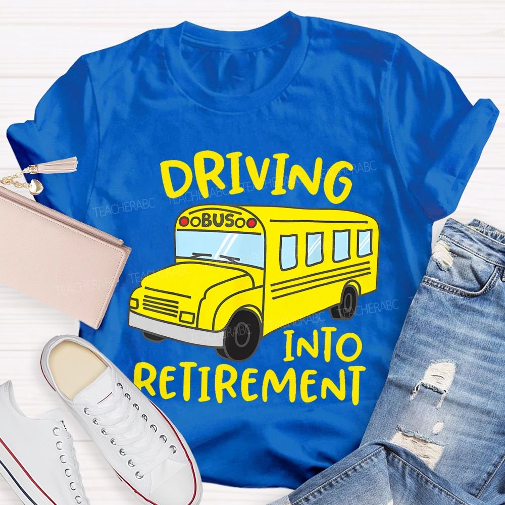 Driving Into Retirement  Teacher T-shirt