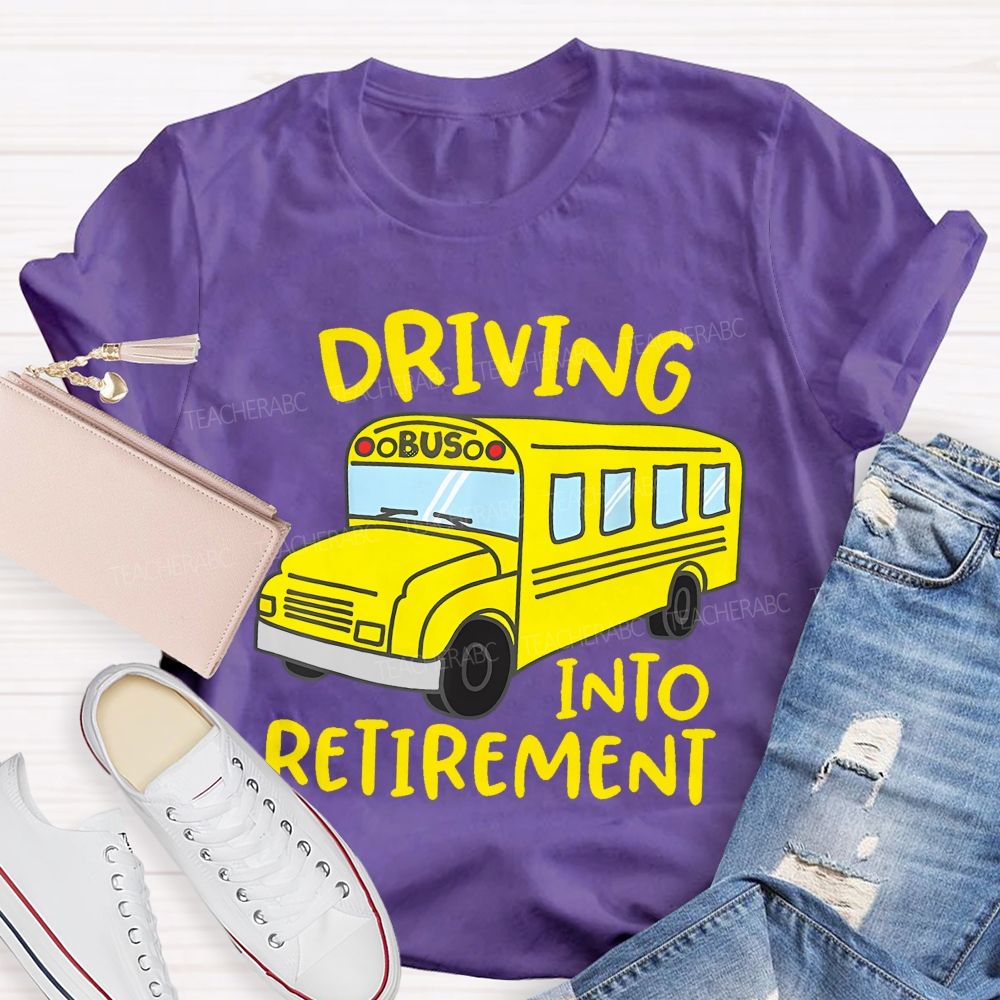 Driving Into Retirement  Teacher T-shirt