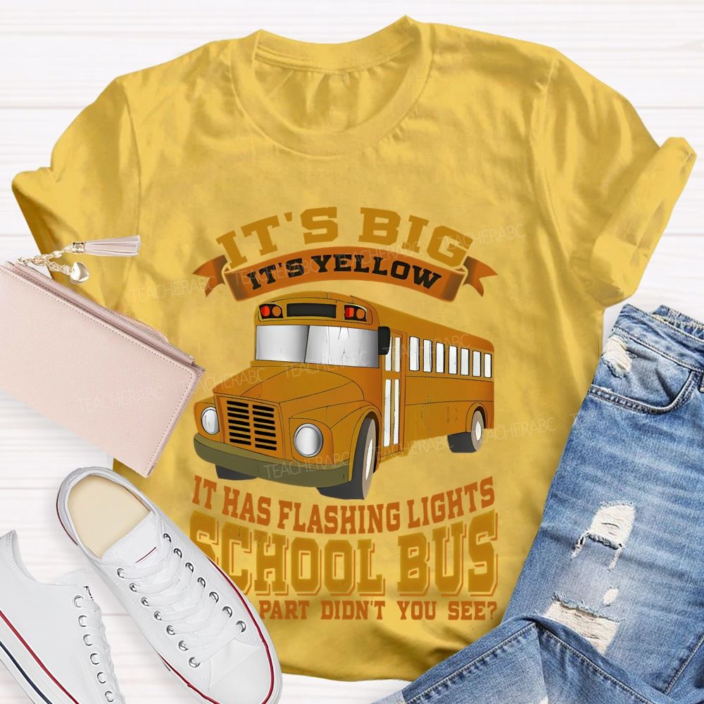 It's Big It's Yellow It Has Flashing Lights   Teacher T-shirt