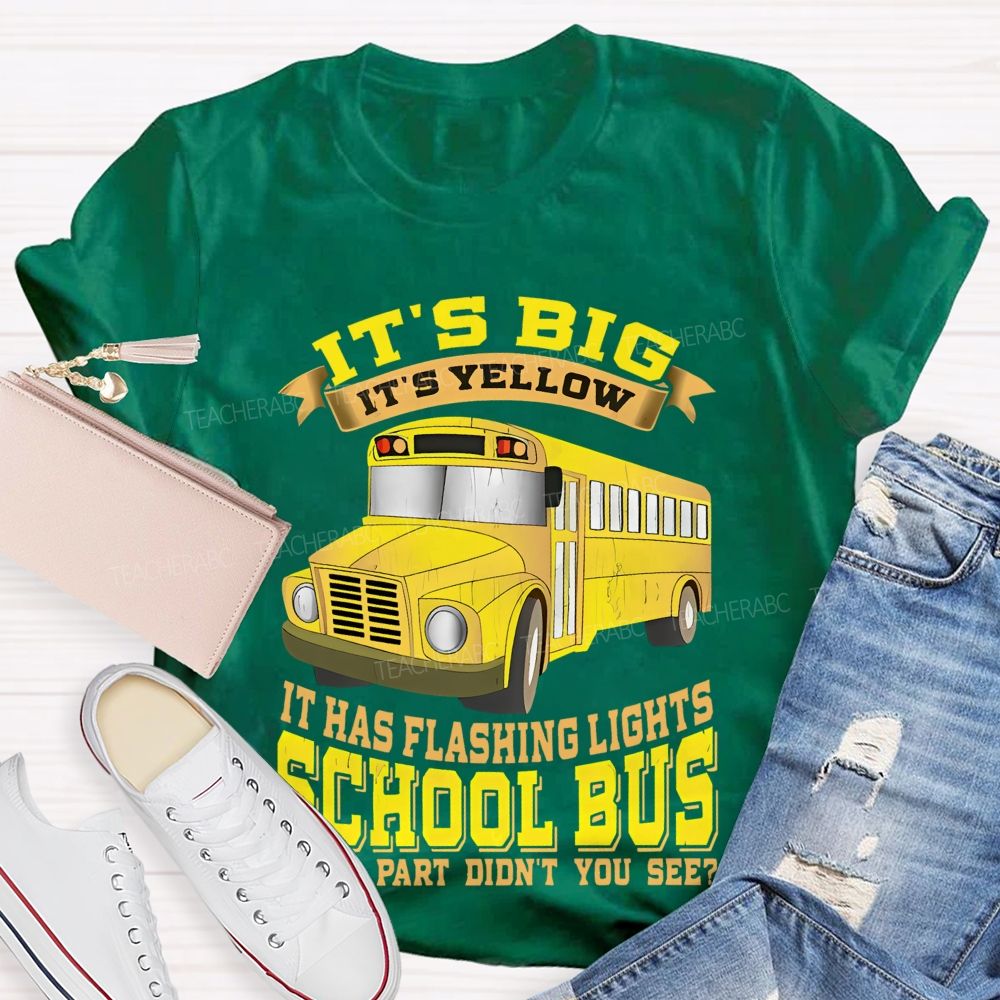 It's Big It's Yellow It Has Flashing Lights   Teacher T-shirt