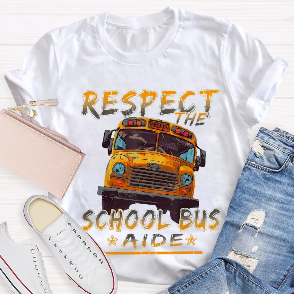 Respect The School Bus Aide  Teacher T-shirt