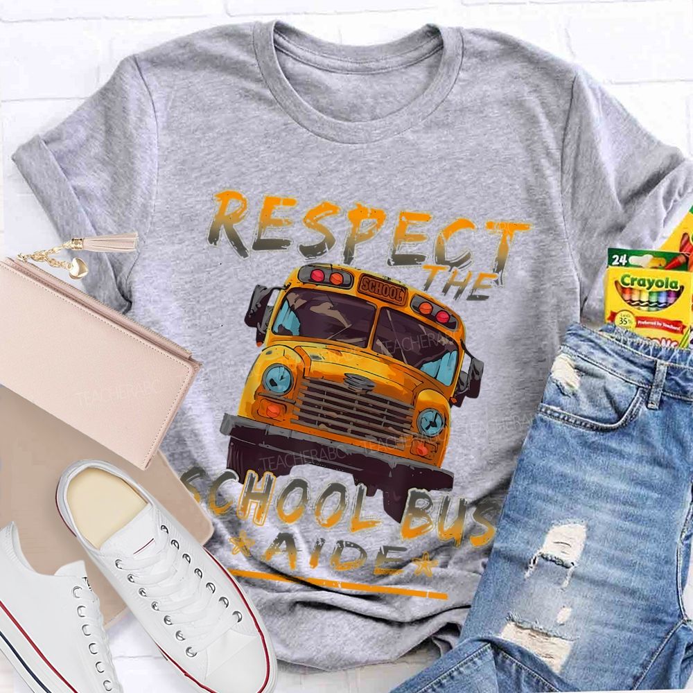 Respect The School Bus Aide  Teacher T-shirt