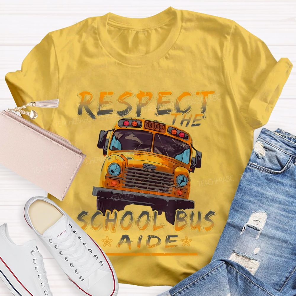 Respect The School Bus Aide  Teacher T-shirt