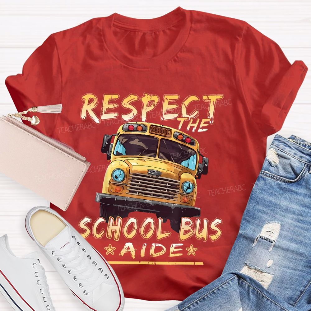 Respect The School Bus Aide  Teacher T-shirt