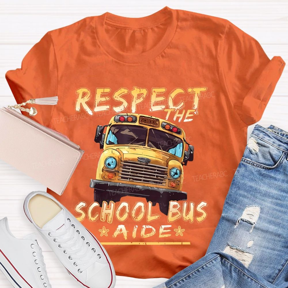 Respect The School Bus Aide  Teacher T-shirt