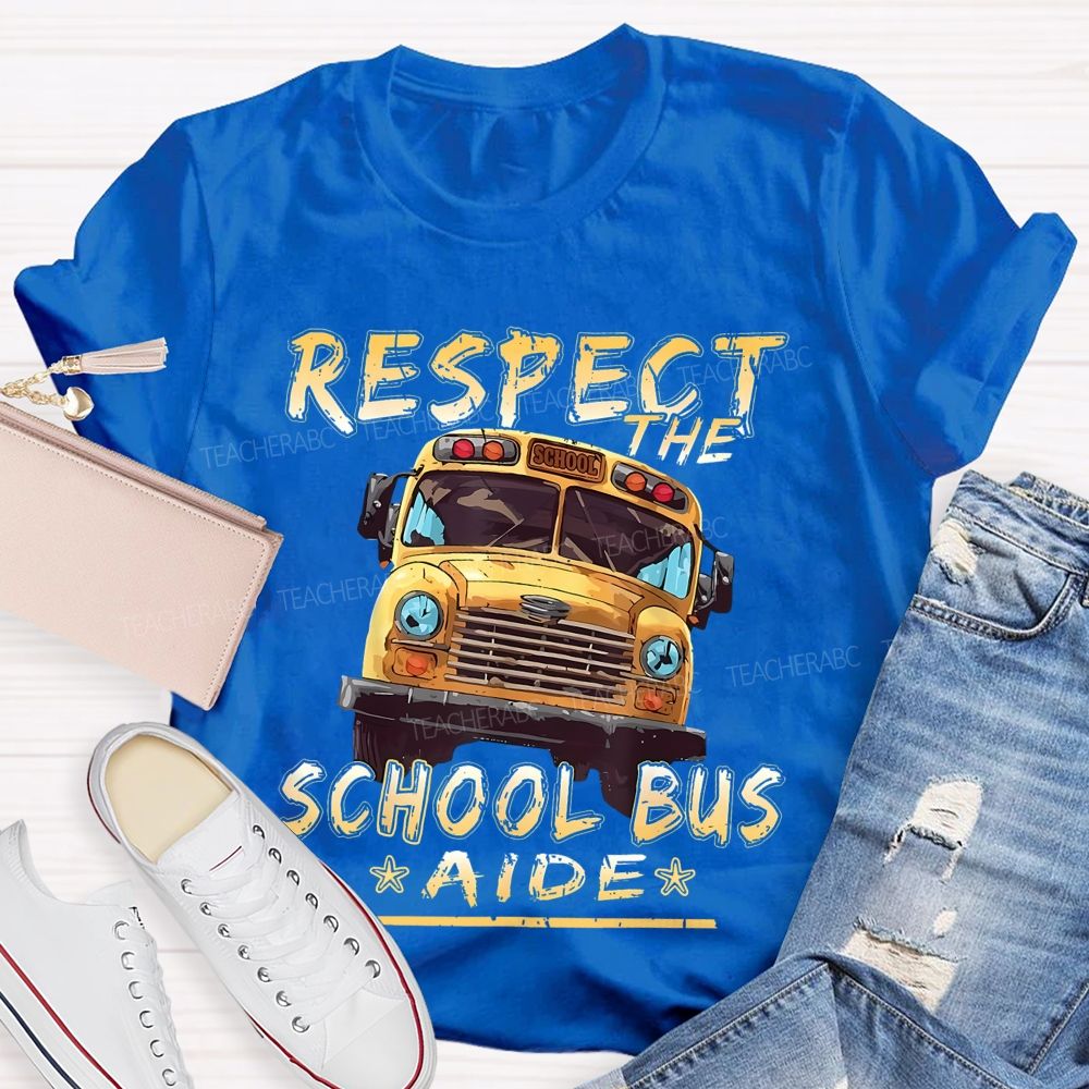 Respect The School Bus Aide  Teacher T-shirt