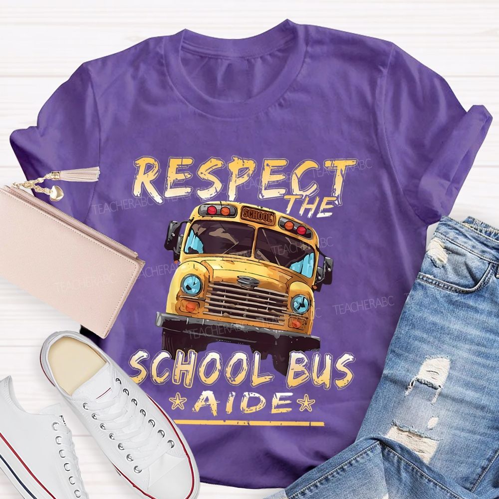 Respect The School Bus Aide  Teacher T-shirt