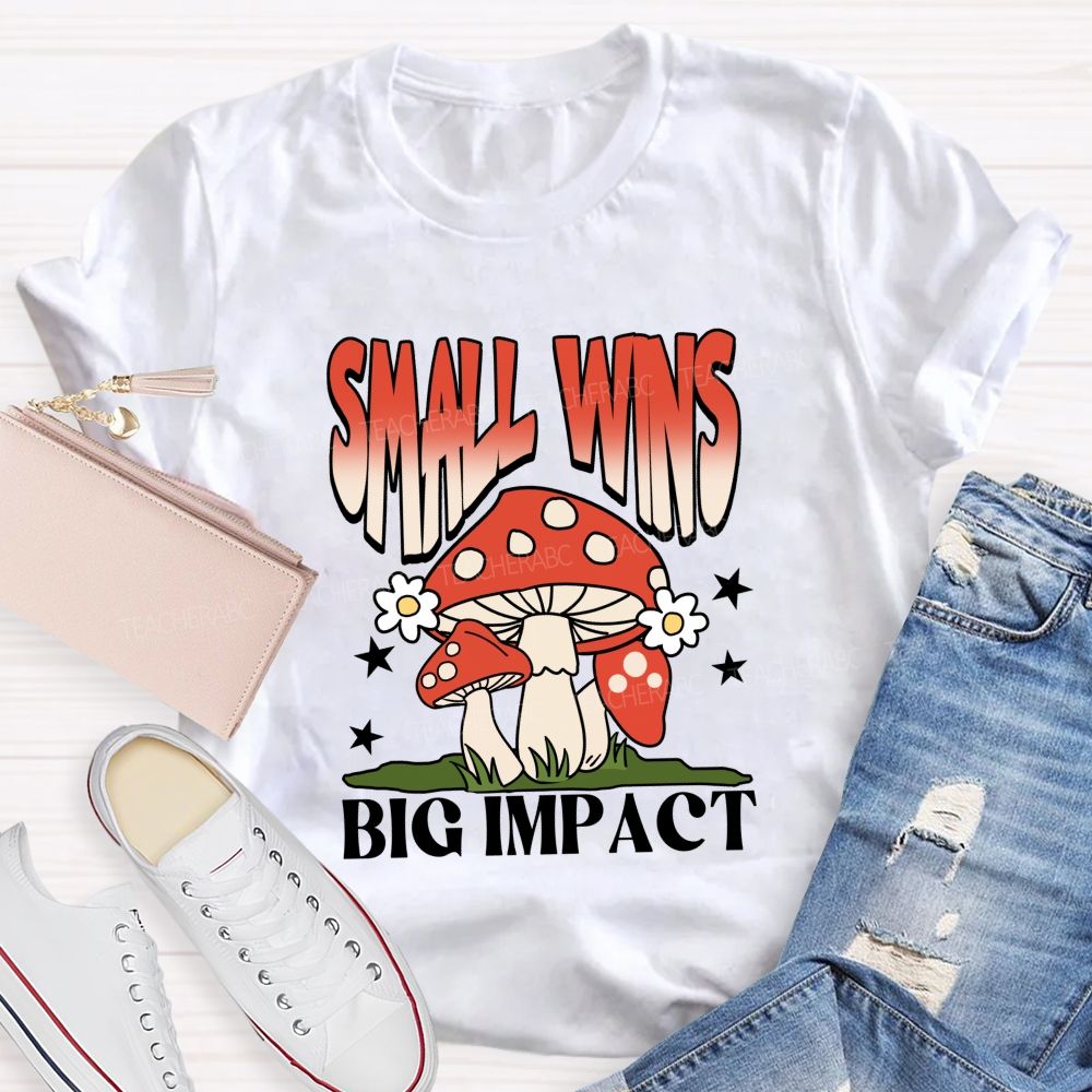 Small Wins Big Impact Teacher T-Shirt