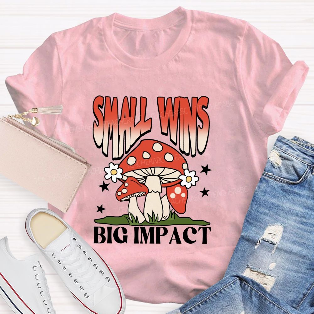 Small Wins Big Impact Teacher T-Shirt