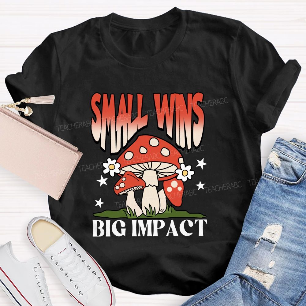 Small Wins Big Impact Teacher T-Shirt