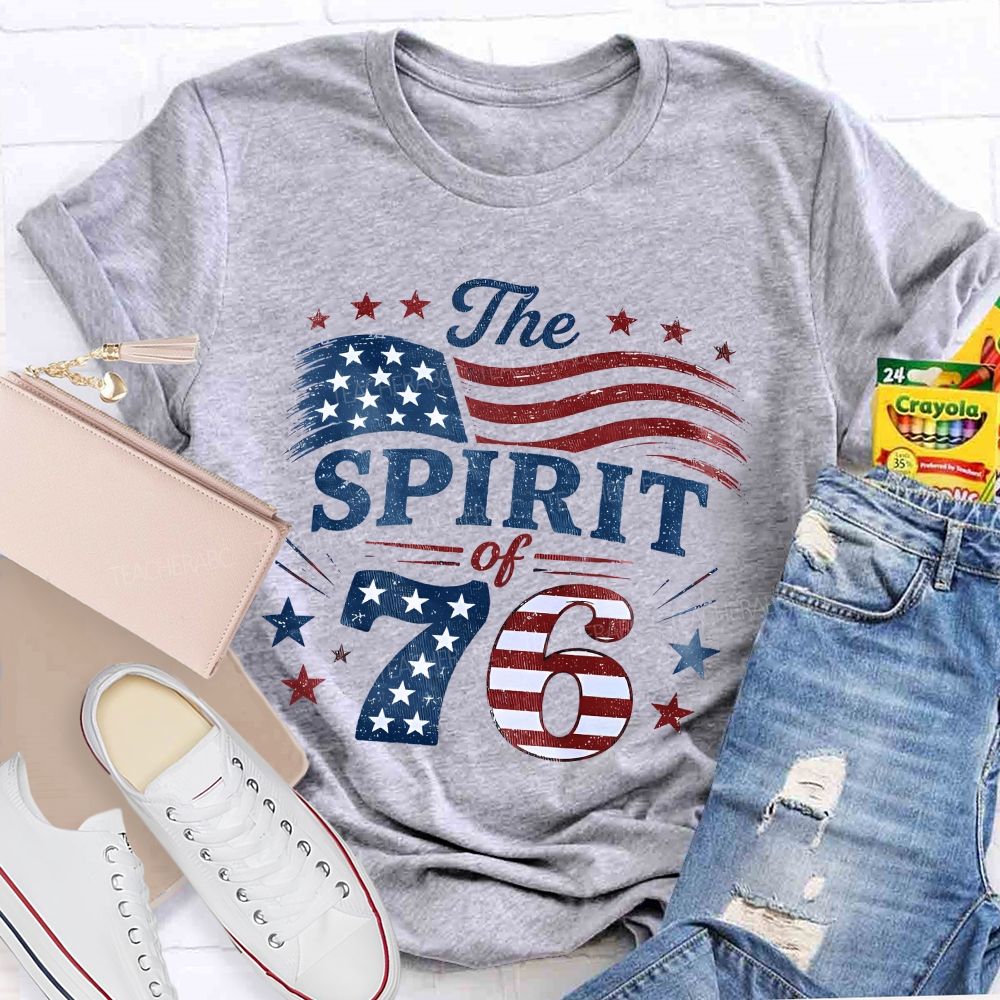 The Spirit Of 76 Lives On America 250th Teacher T-shirt
