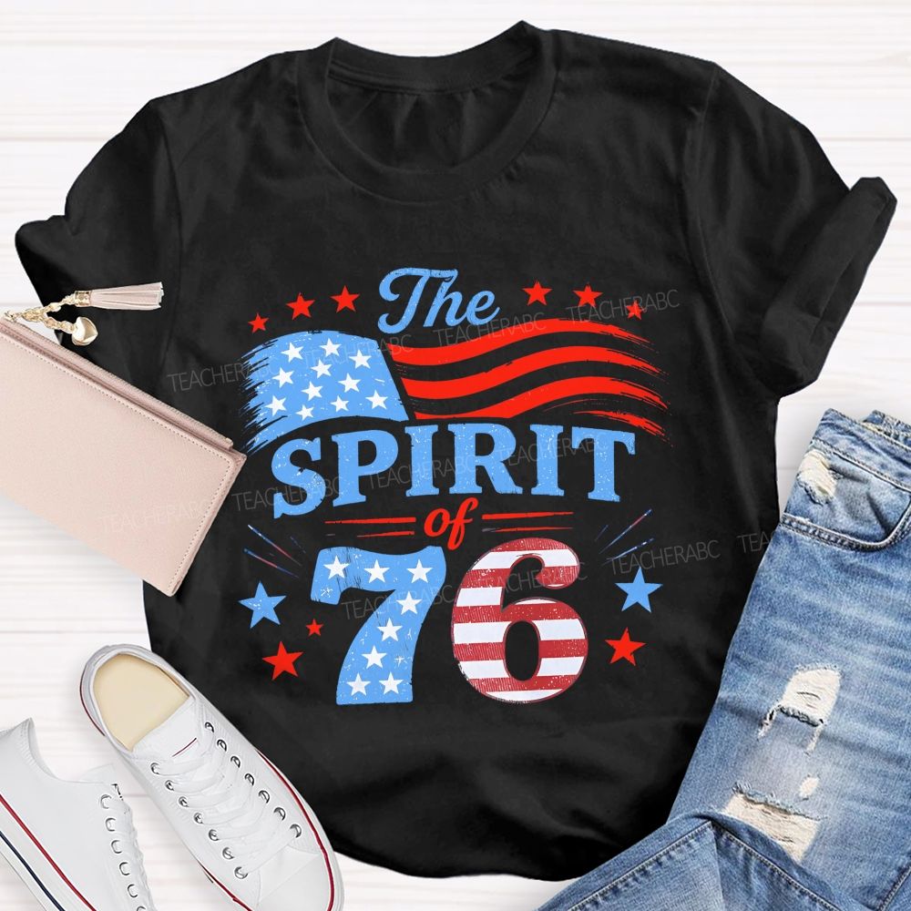 The Spirit Of 76 Lives On America 250th Teacher T-shirt