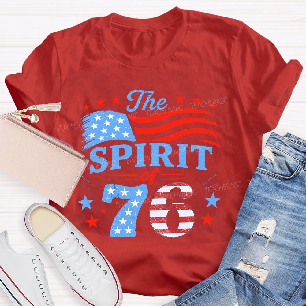 The Spirit Of 76 Lives On America 250th Teacher T-shirt