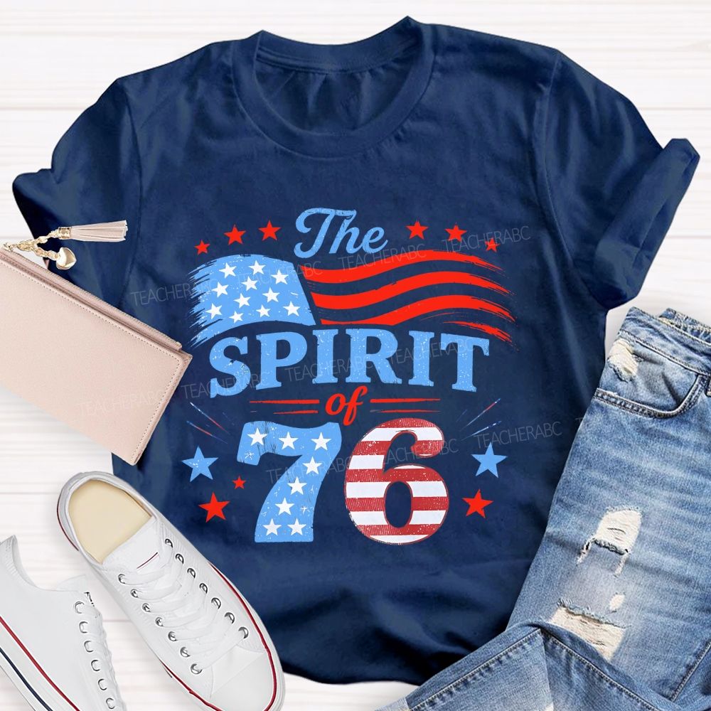 The Spirit Of 76 Lives On America 250th Teacher T-shirt