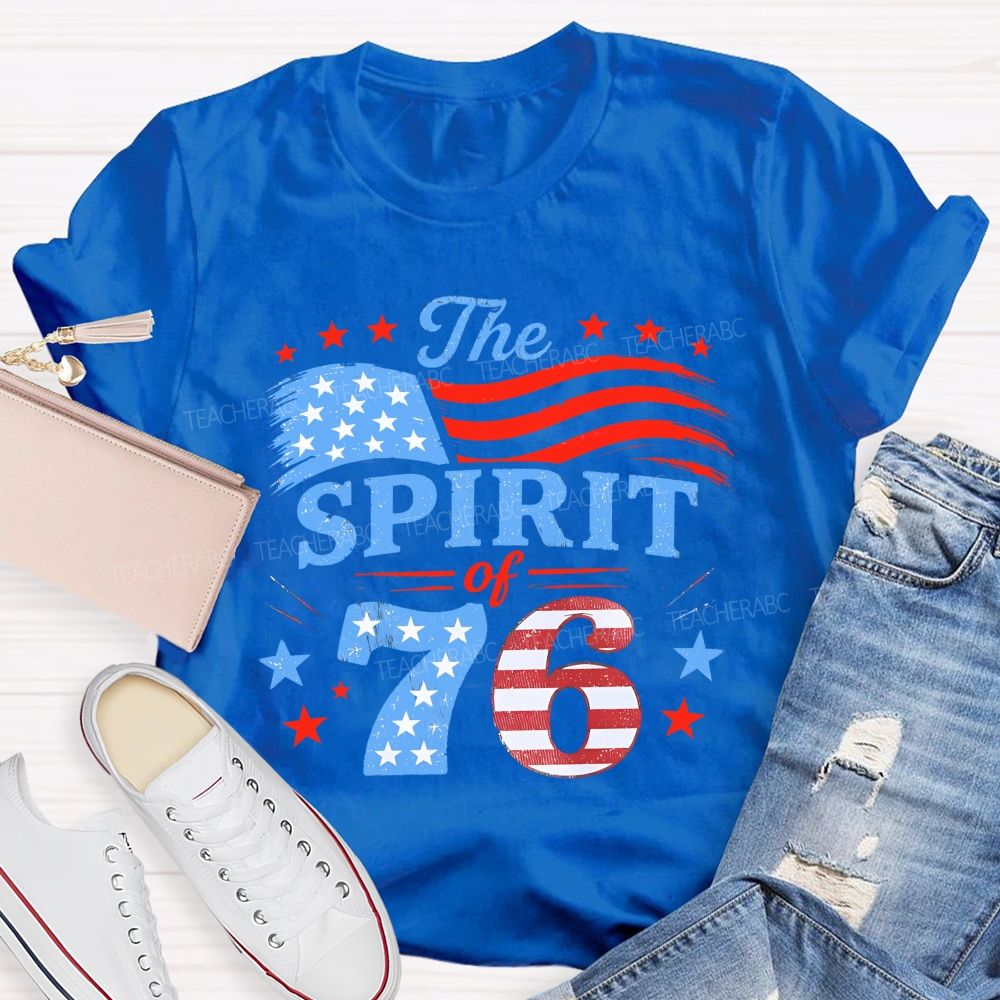 The Spirit Of 76 Lives On America 250th Teacher T-shirt