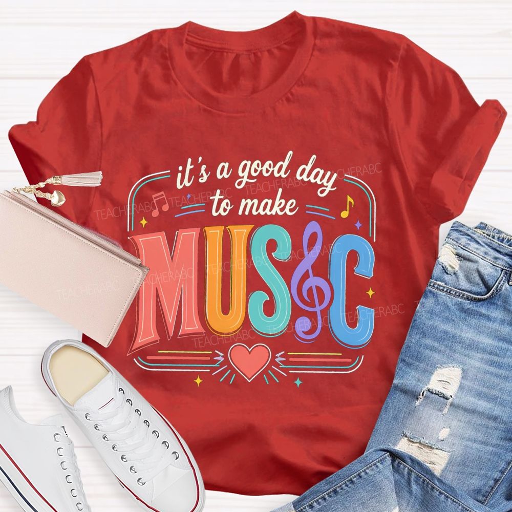 It's A Good Day To Make Music Heart Note Teacher T-Shirt